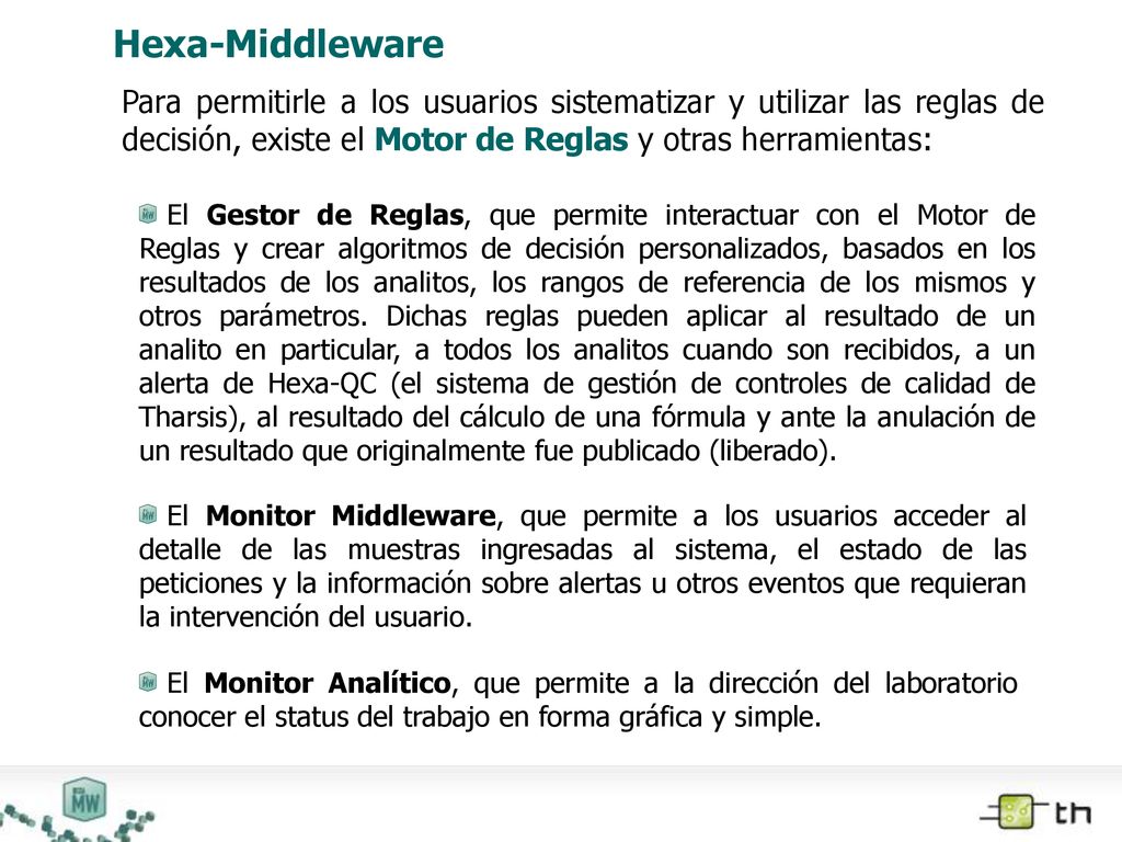 Hexa-Middleware Para permitirle a los usuarios sistematizar y utilizar las reglas de decisión, existe el Motor de Reglas y otras herramientas: