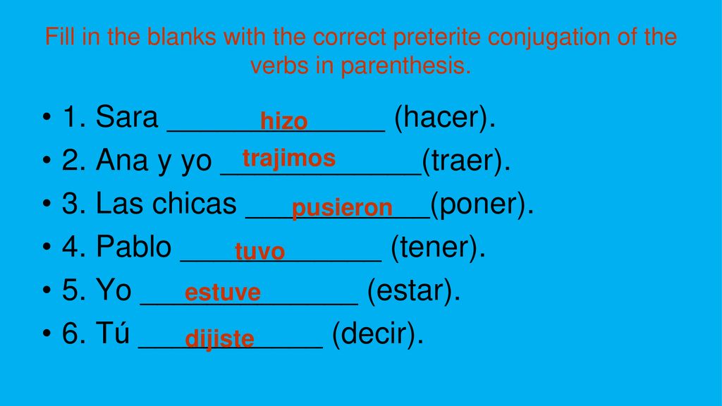 1. Sara _____________ (hacer). 2. Ana y yo ____________(traer).