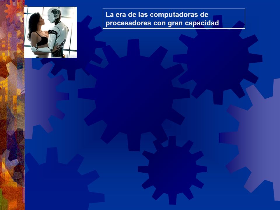 La era de las computadoras de procesadores con gran capacidad