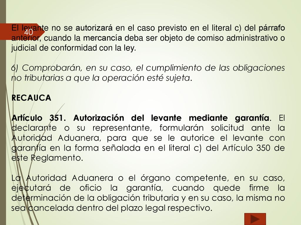 El levante no se autorizará en el caso previsto en el literal c) del párrafo anterior, cuando la mercancía deba ser objeto de comiso administrativo o judicial de conformidad con la ley.