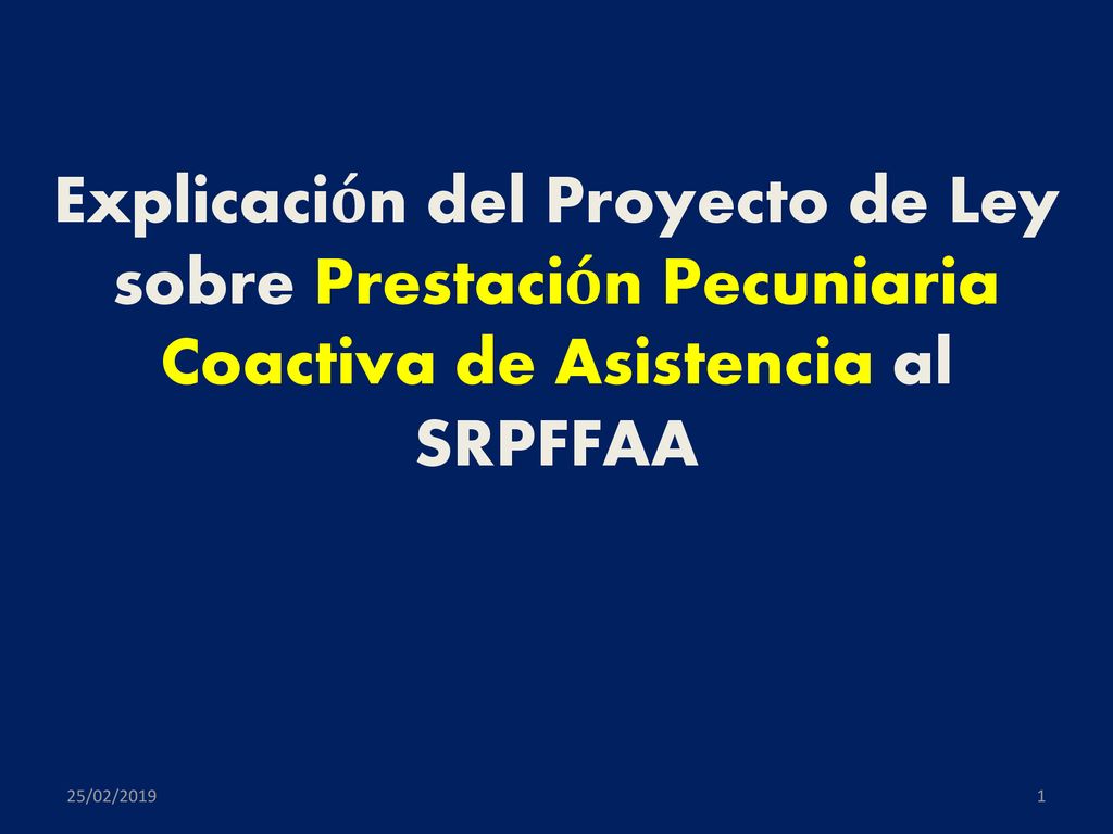 Explicación del Proyecto de Ley sobre Prestación Pecuniaria Coactiva de Asistencia al SRPFFAA