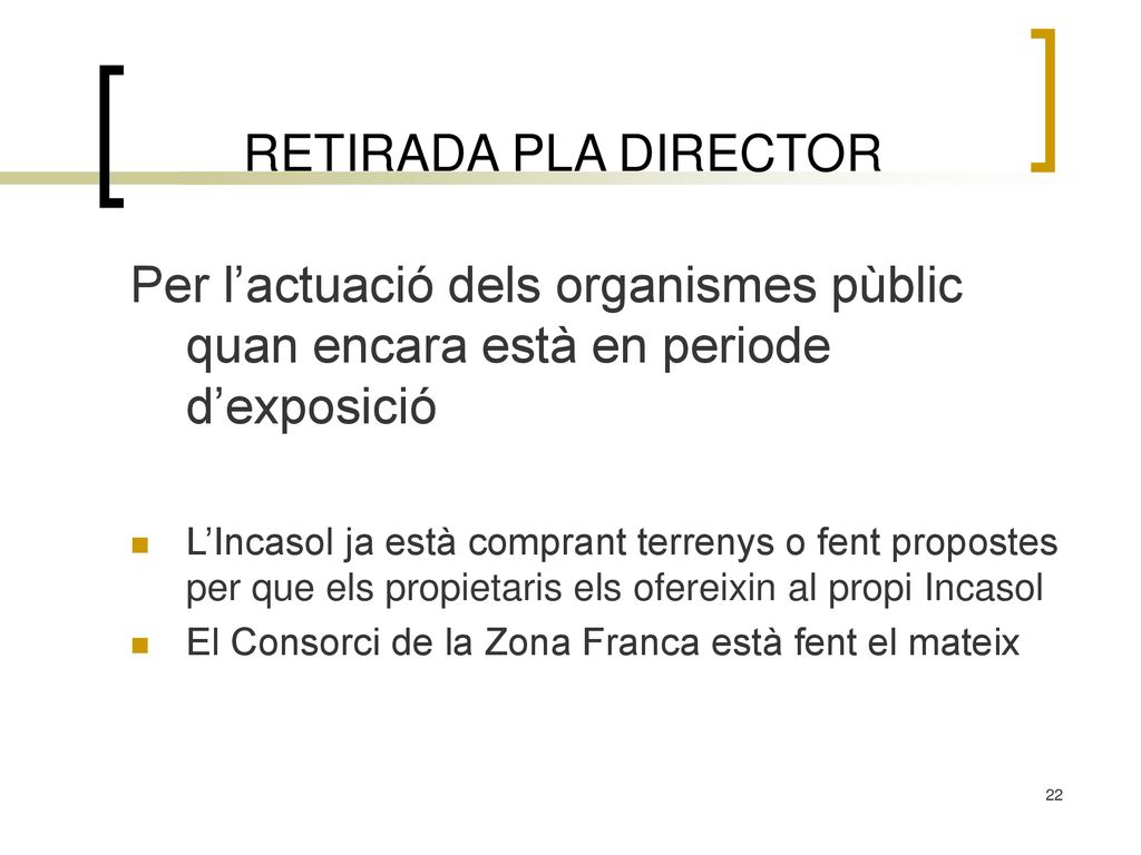 RETIRADA PLA DIRECTOR Per l’actuació dels organismes pùblic quan encara està en periode d’exposició.