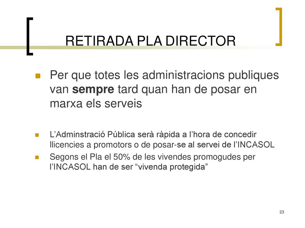RETIRADA PLA DIRECTOR Per que totes les administracions publiques van sempre tard quan han de posar en marxa els serveis.