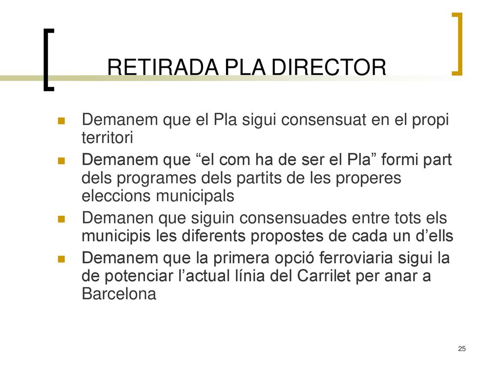 RETIRADA PLA DIRECTOR Demanem que el Pla sigui consensuat en el propi territori.