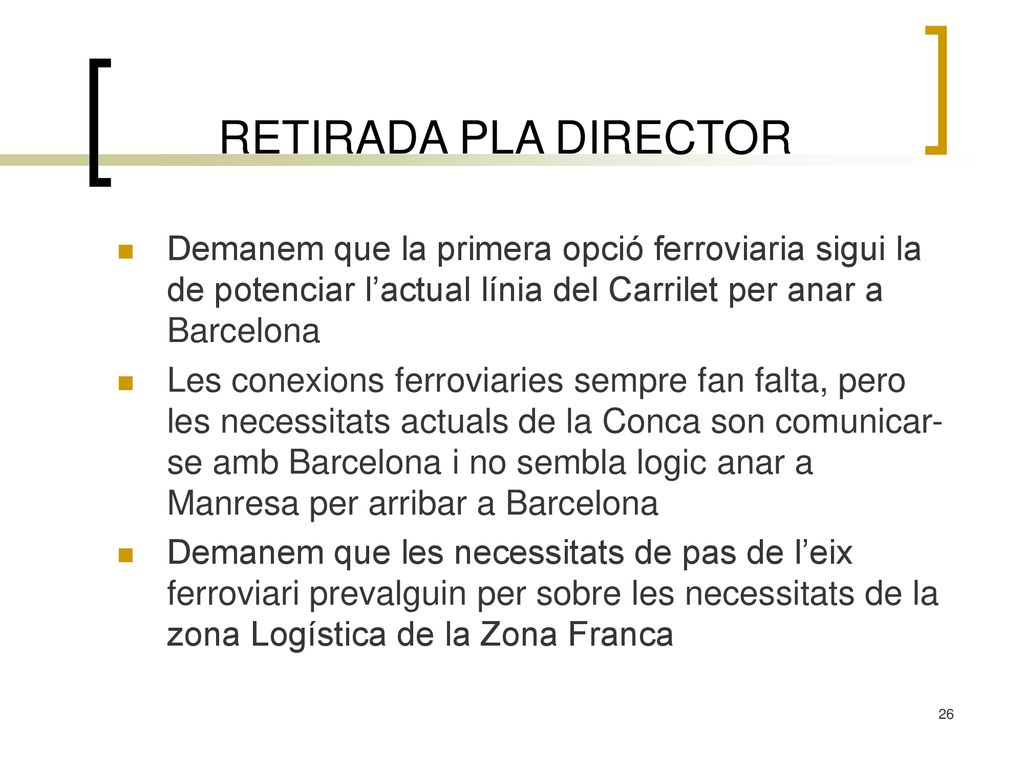 RETIRADA PLA DIRECTOR Demanem que la primera opció ferroviaria sigui la de potenciar l’actual línia del Carrilet per anar a Barcelona.
