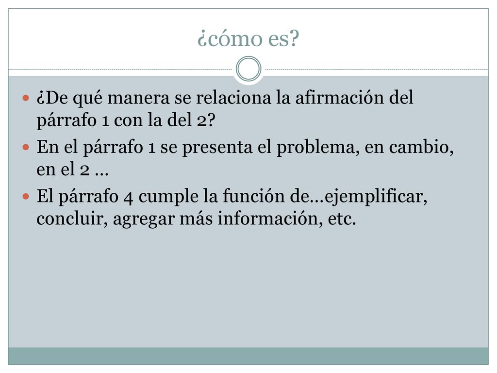 ¿cómo es ¿De qué manera se relaciona la afirmación del párrafo 1 con la del 2 En el párrafo 1 se presenta el problema, en cambio, en el 2 …