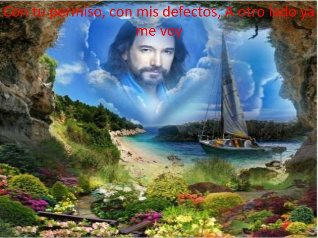 Con tu permiso, con mis defectos, A otro lado ya me voy