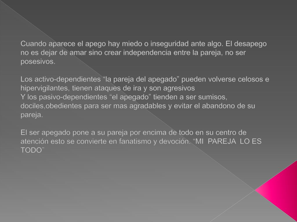 Cuando aparece el apego hay miedo o inseguridad ante algo