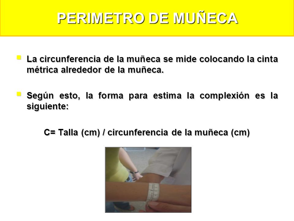 C= Talla (cm) / circunferencia de la muñeca (cm)
