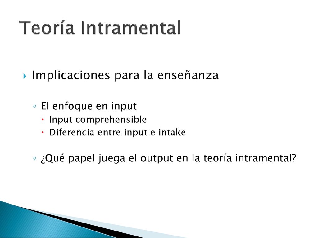 Teoría Intramental Implicaciones para la enseñanza El enfoque en input