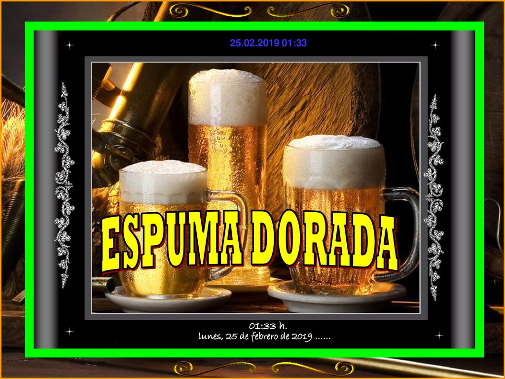 ESPUMA DORADA lunes, 25 de febrero de 2019 …… 01:33 h.