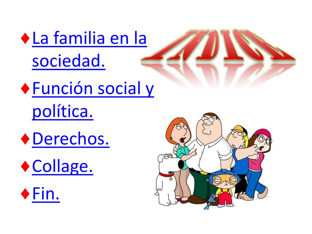Indice La familia en la sociedad. Función social y política. Derechos.