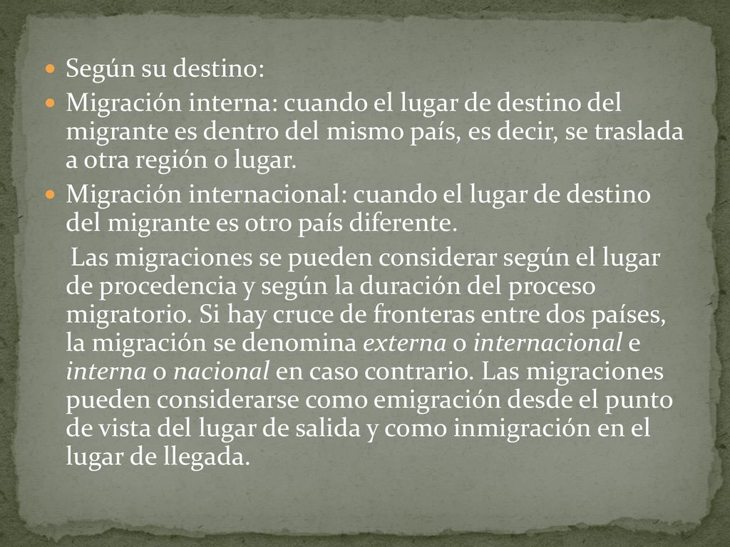 Según su destino: Migración interna: cuando el lugar de destino del migrante es dentro del mismo país, es decir, se traslada a otra región o lugar.