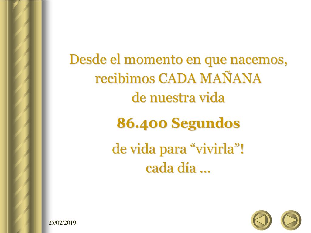Desde el momento en que nacemos, recibimos CADA MAÑANA de nuestra vida
