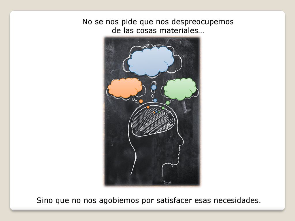 No se nos pide que nos despreocupemos de las cosas materiales…