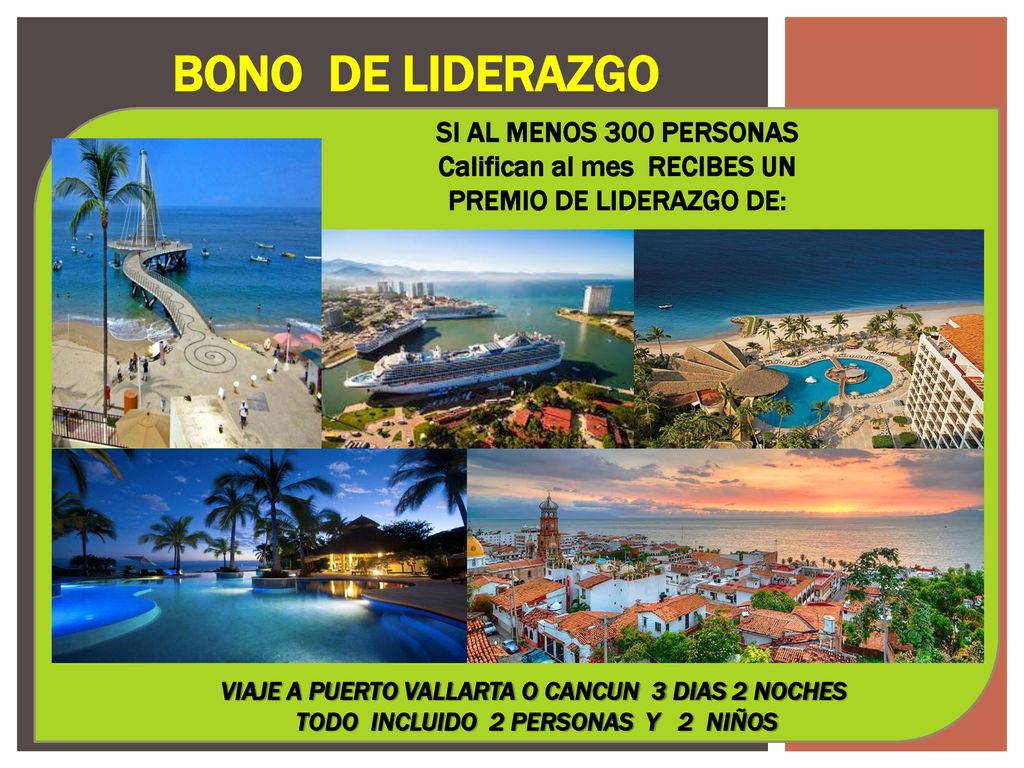 BONO DE LIDERAZGO SI AL MENOS 300 PERSONAS Califican al mes RECIBES UN