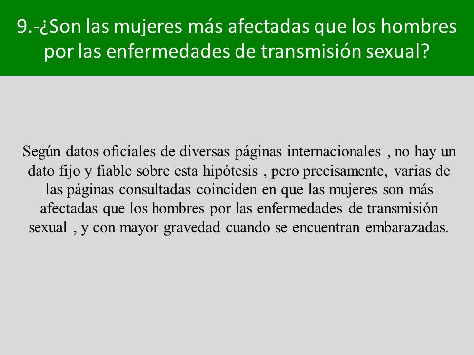 9.-¿Son las mujeres más afectadas que los hombres por las enfermedades de transmisión sexual