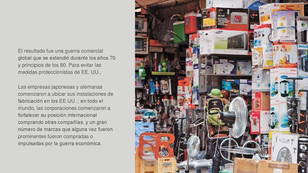 El resultado fue una guerra comercial global que se extendió durante los años 70 y principios de los 80. Para evitar las medidas proteccionistas de EE. UU.,