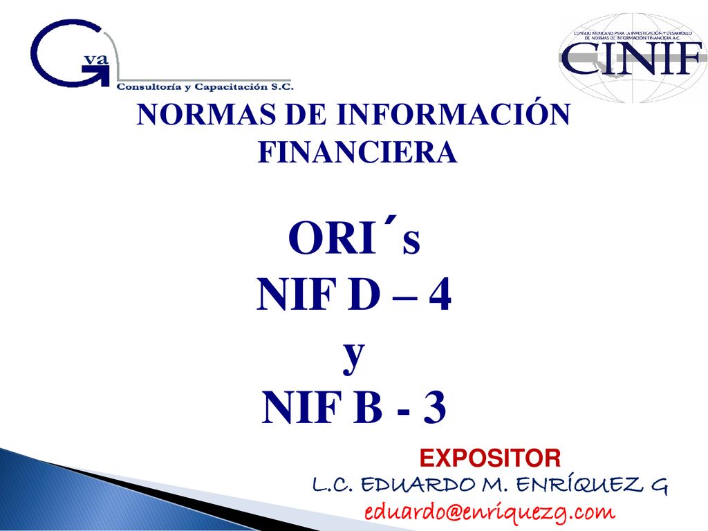 ORI´s NIF D – 4 y NIF B - 3 NORMAS DE INFORMACIÓN FINANCIERA EXPOSITOR
