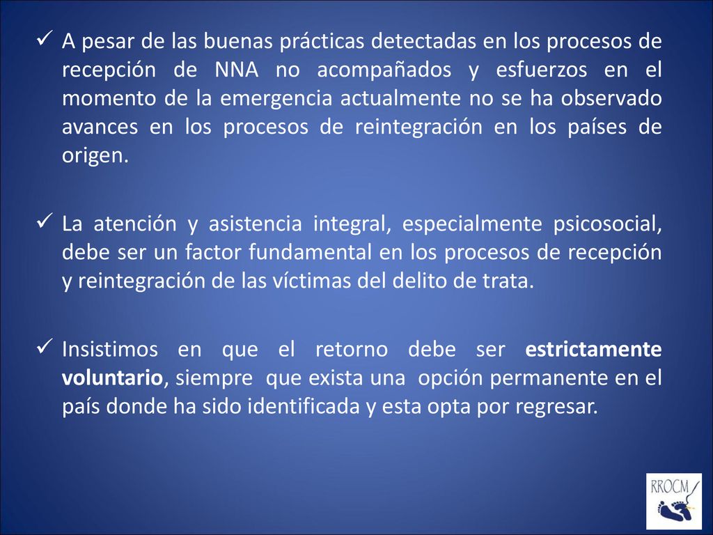 A pesar de las buenas prácticas detectadas en los procesos de recepción de NNA no acompañados y esfuerzos en el momento de la emergencia actualmente no se ha observado avances en los procesos de reintegración en los países de origen.