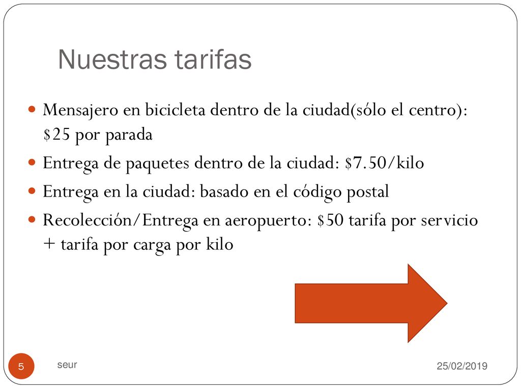 Nuestras tarifas Mensajero en bicicleta dentro de la ciudad(sólo el centro): $25 por parada. Entrega de paquetes dentro de la ciudad: $7.50/kilo.