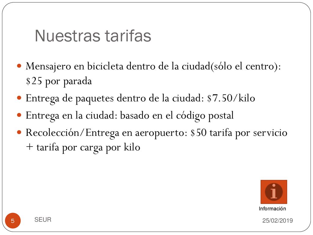 Nuestras tarifas Mensajero en bicicleta dentro de la ciudad(sólo el centro): $25 por parada. Entrega de paquetes dentro de la ciudad: $7.50/kilo.