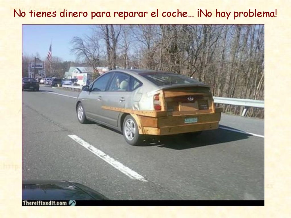 No tienes dinero para reparar el coche… ¡No hay problema!