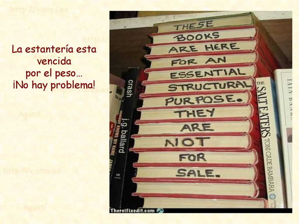 La estantería esta vencida por el peso… ¡No hay problema!