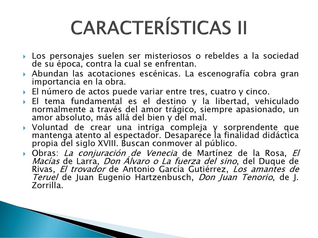 CARACTERÍSTICAS II Los personajes suelen ser misteriosos o rebeldes a la sociedad de su época, contra la cual se enfrentan.