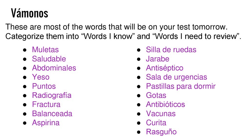 Vámonos These are most of the words that will be on your test tomorrow. Categorize them into Words I know and Words I need to review .