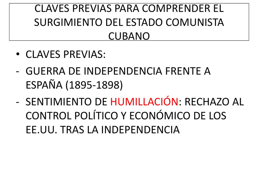 CLAVES PREVIAS PARA COMPRENDER EL SURGIMIENTO DEL ESTADO COMUNISTA CUBANO