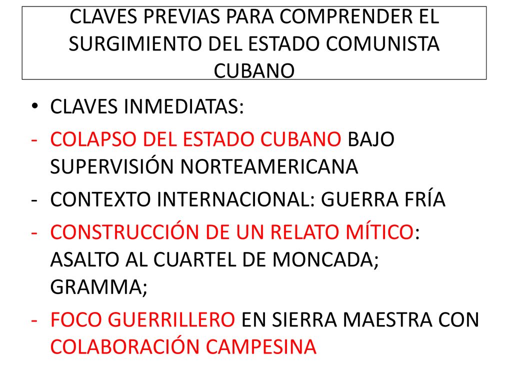 CLAVES PREVIAS PARA COMPRENDER EL SURGIMIENTO DEL ESTADO COMUNISTA CUBANO