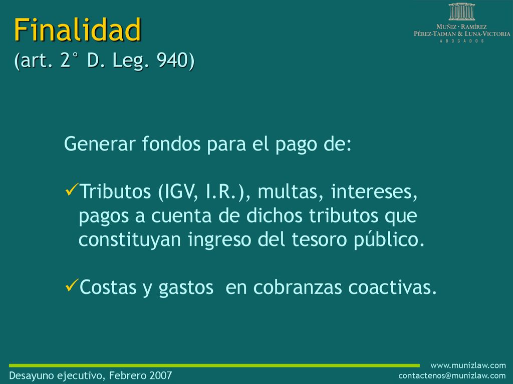 Finalidad (art. 2° D. Leg. 940) Generar fondos para el pago de: