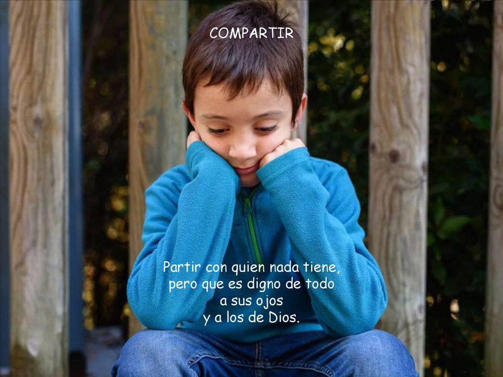 Partir con quien nada tiene, pero que es digno de todo a sus ojos