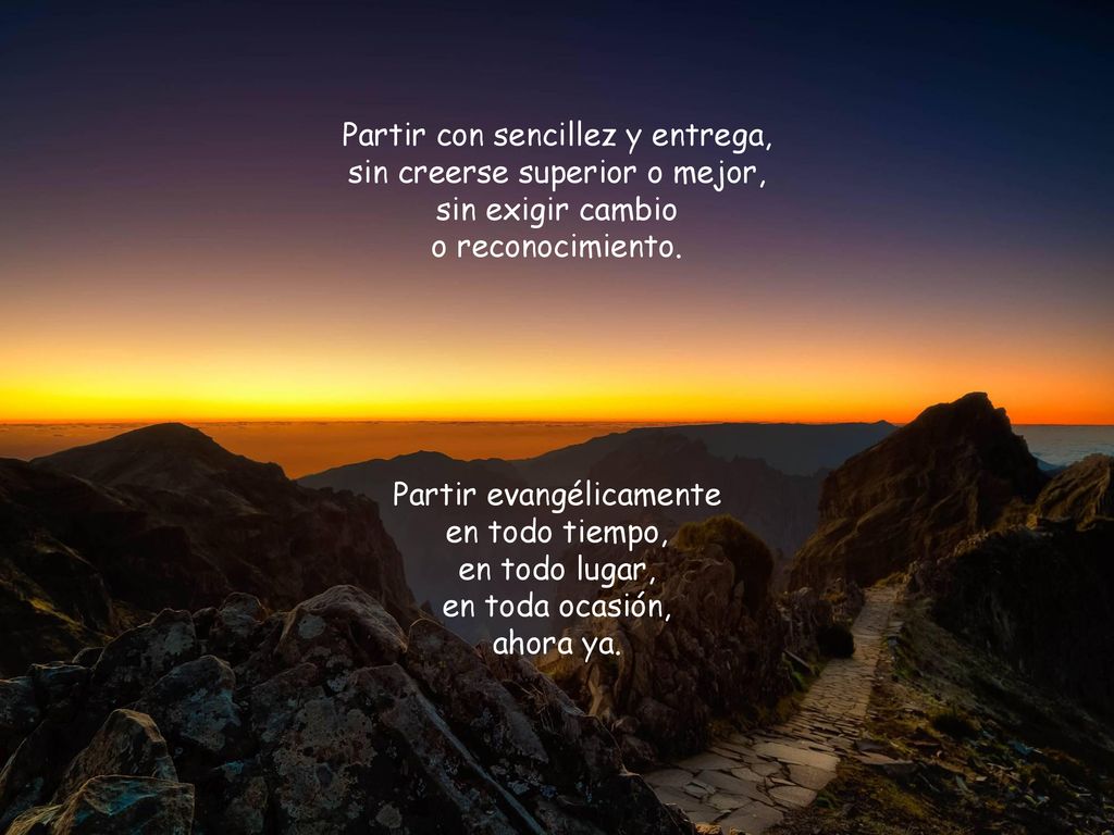 Partir con sencillez y entrega, sin creerse superior o mejor,