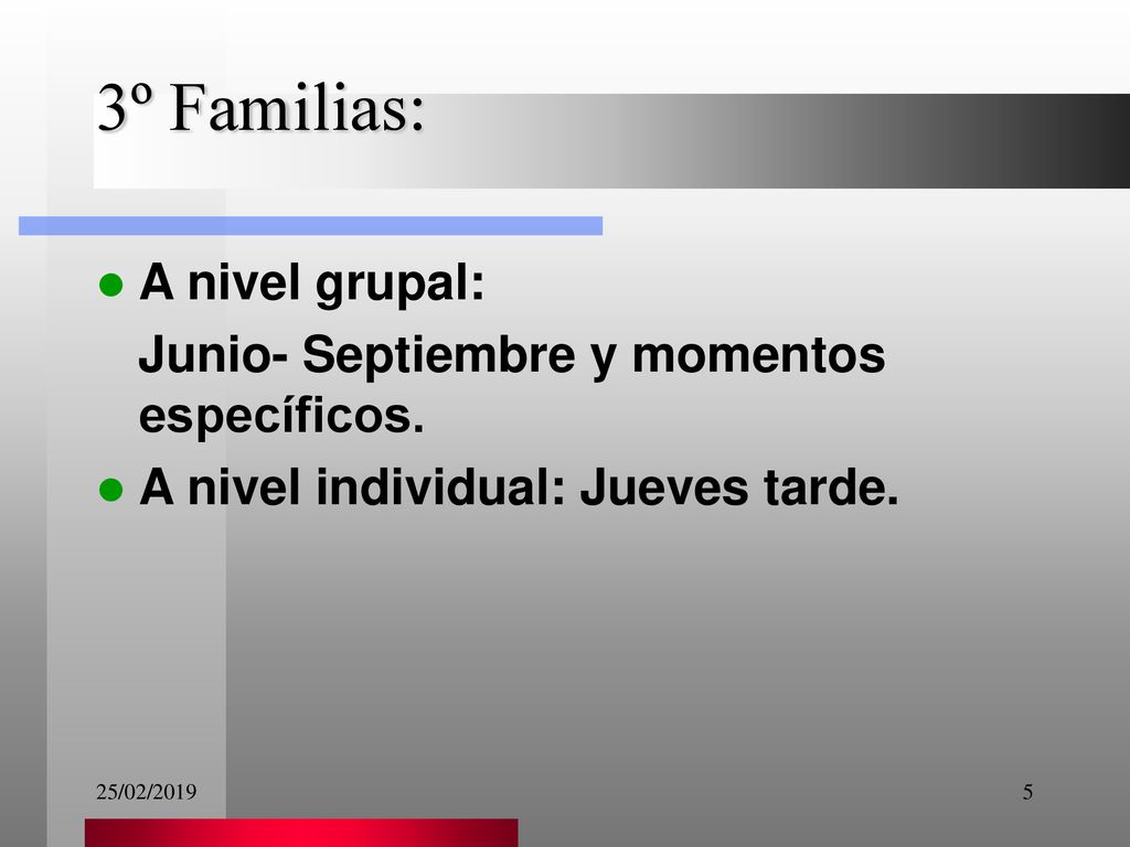 3º Familias: A nivel grupal: Junio- Septiembre y momentos específicos.
