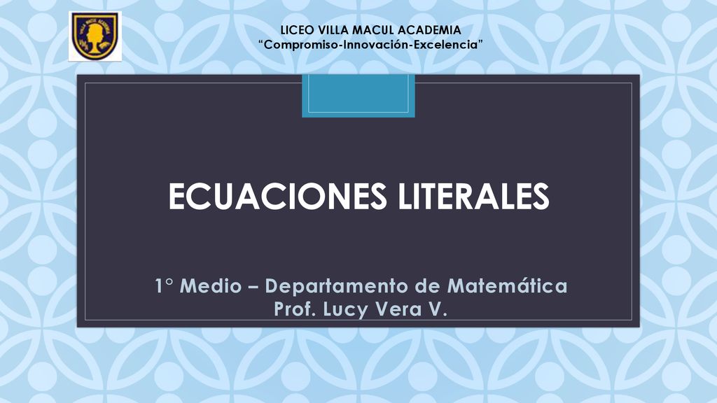 1° Medio – Departamento de Matemática Prof. Lucy Vera V.