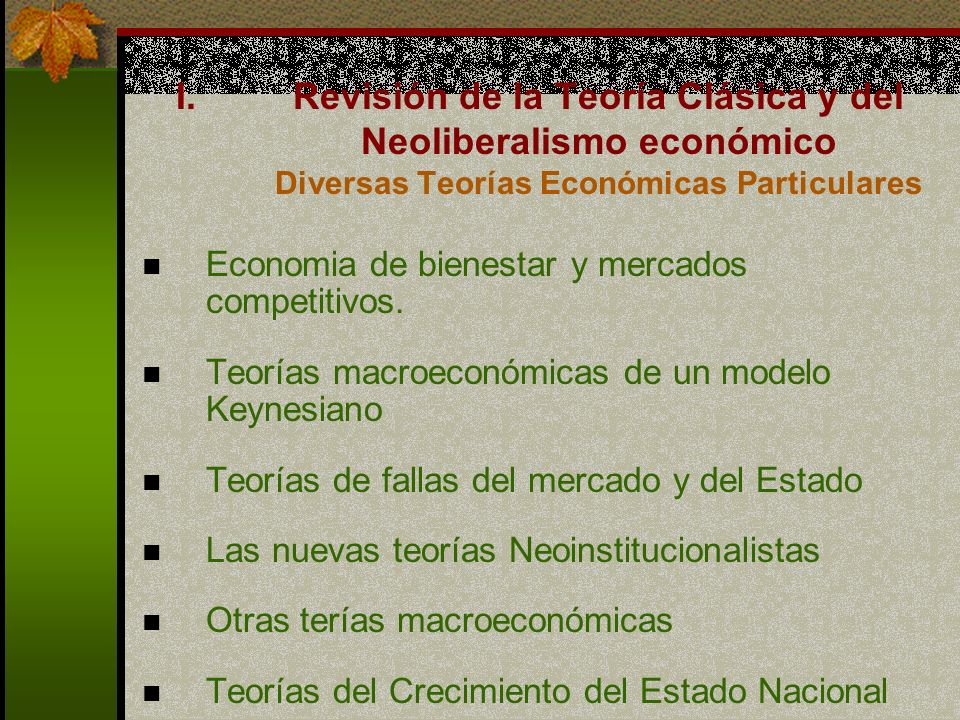 Revisión de la Teoría Clásica y del Neoliberalismo económico Diversas Teorías Económicas Particulares