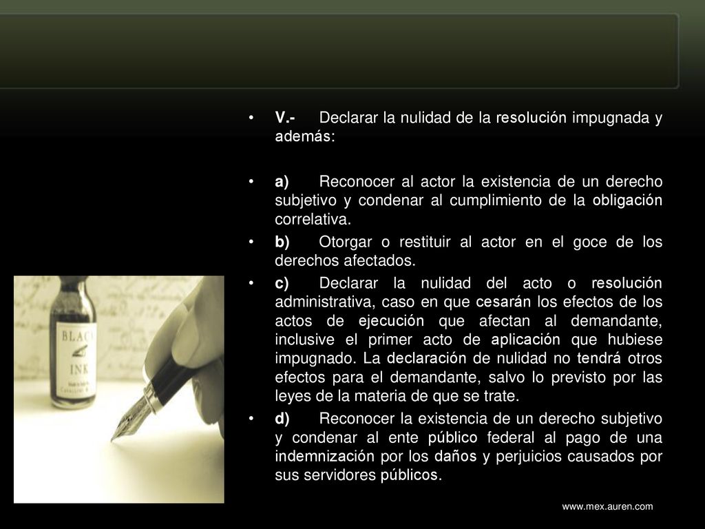 V.- Declarar la nulidad de la resolución impugnada y además: