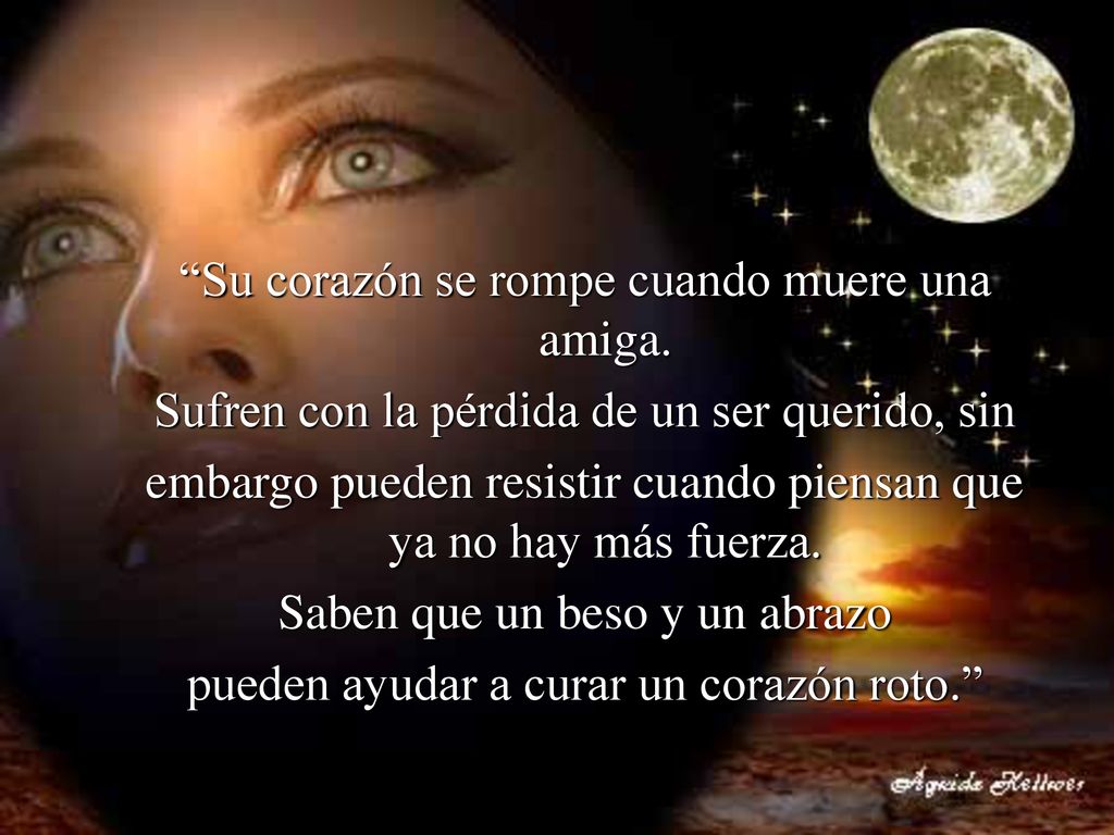 Su corazón se rompe cuando muere una amiga.