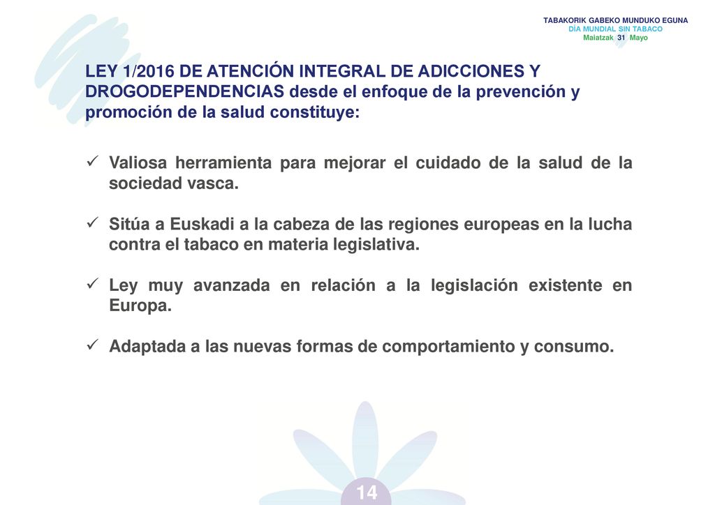 LEY 1/2016 DE ATENCIÓN INTEGRAL DE ADICCIONES Y DROGODEPENDENCIAS desde el enfoque de la prevención y promoción de la salud constituye: