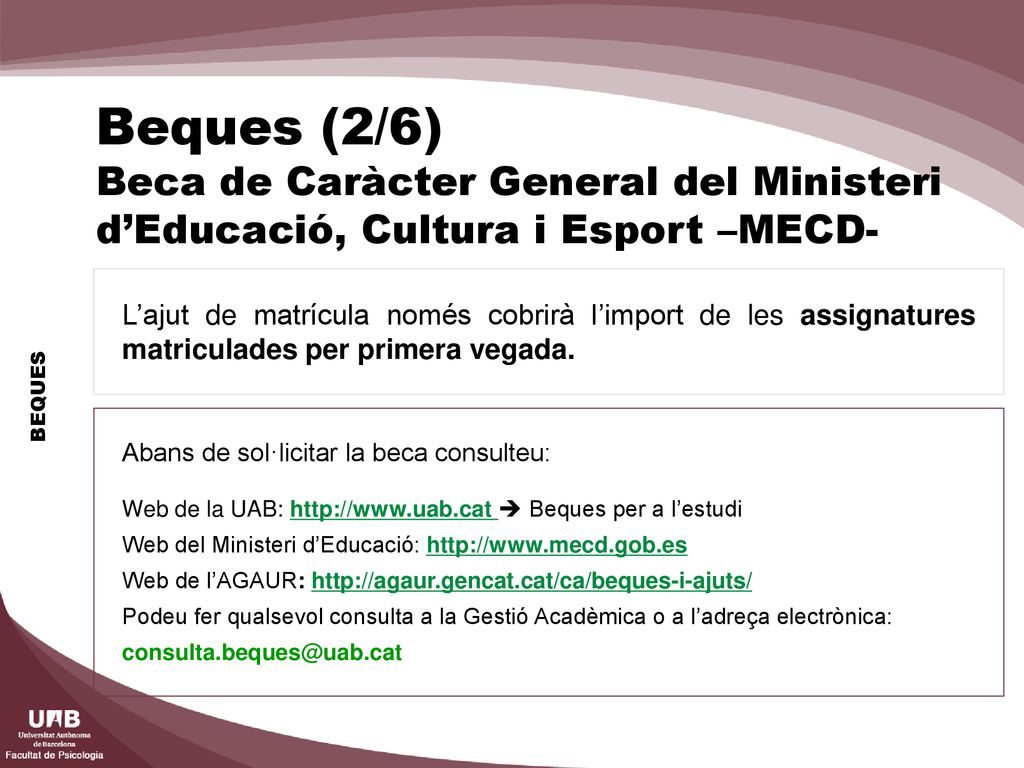 Beques (2/6) Beca de Caràcter General del Ministeri d’Educació, Cultura i Esport –MECD-
