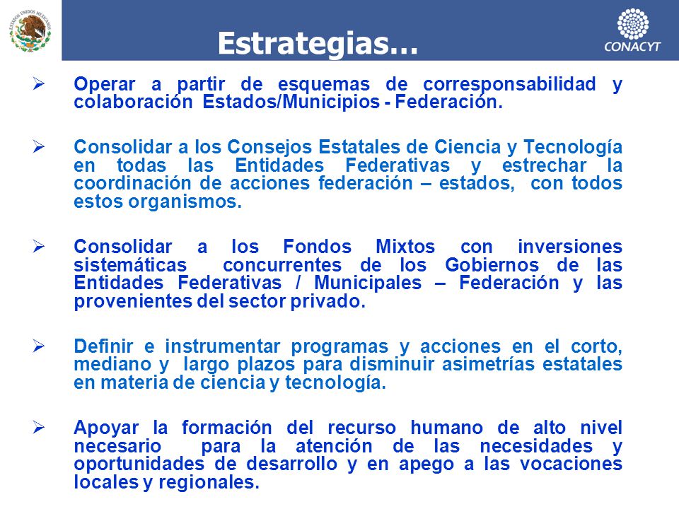 Estrategias… Operar a partir de esquemas de corresponsabilidad y colaboración Estados/Municipios - Federación.