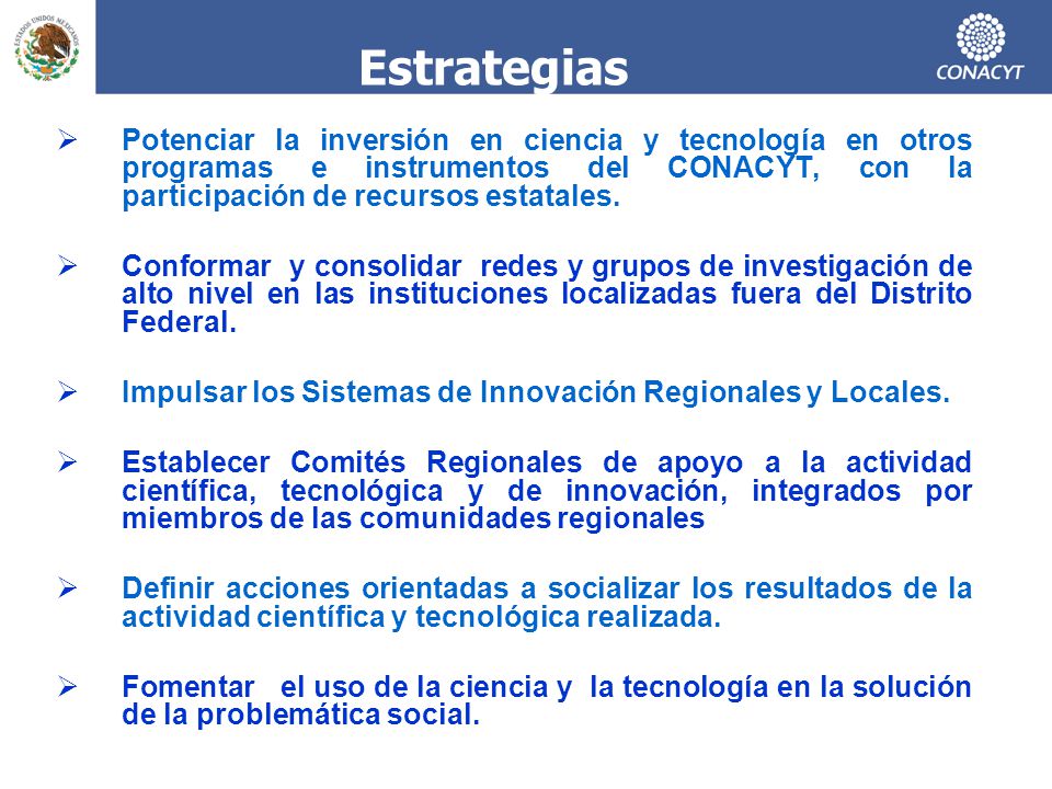 Estrategias Potenciar la inversión en ciencia y tecnología en otros programas e instrumentos del CONACYT, con la participación de recursos estatales.