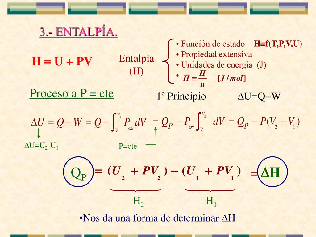 QP 3.- ENTALPÍA. H  U + PV Proceso a P = cte = H v Entalpía (H)