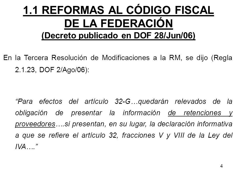 1.1 REFORMAS AL CÓDIGO FISCAL DE LA FEDERACIÓN (Decreto publicado en DOF 28/Jun/06)
