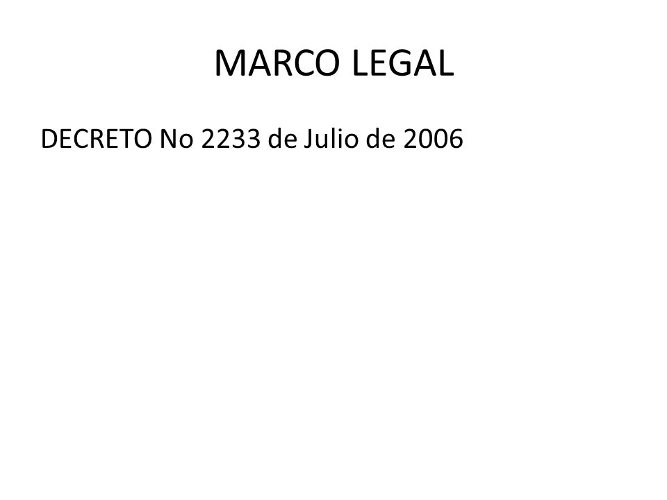 MARCO LEGAL DECRETO No 2233 de Julio de 2006