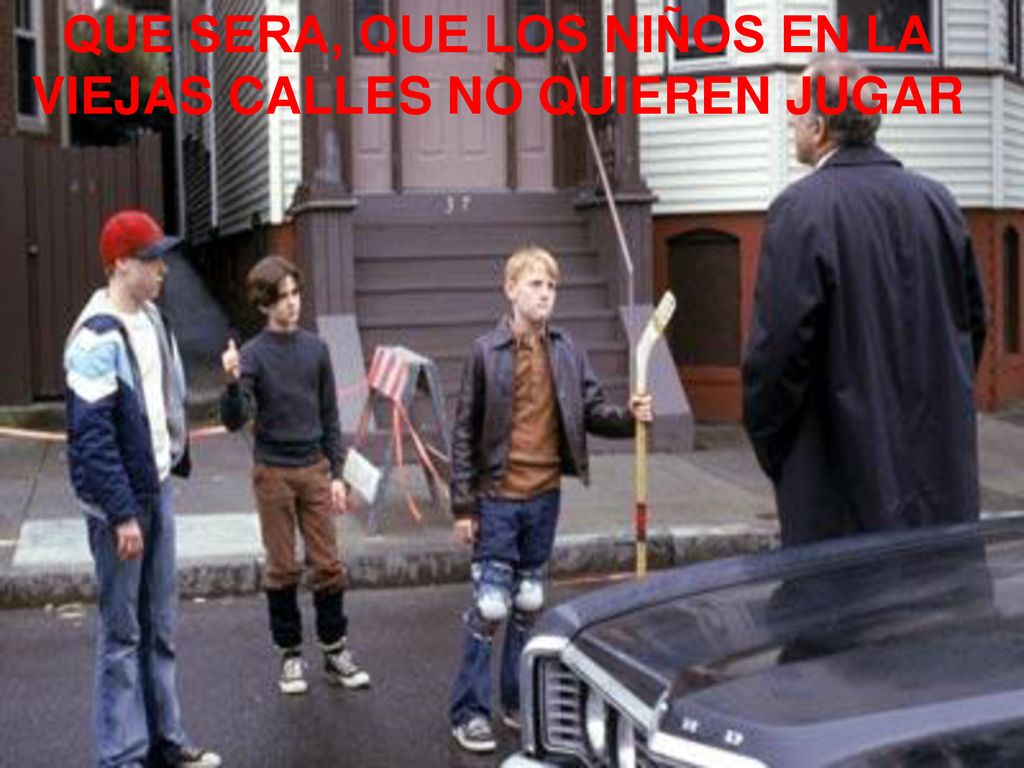 QUE SERA, QUE LOS NIÑOS EN LA VIEJAS CALLES NO QUIEREN JUGAR