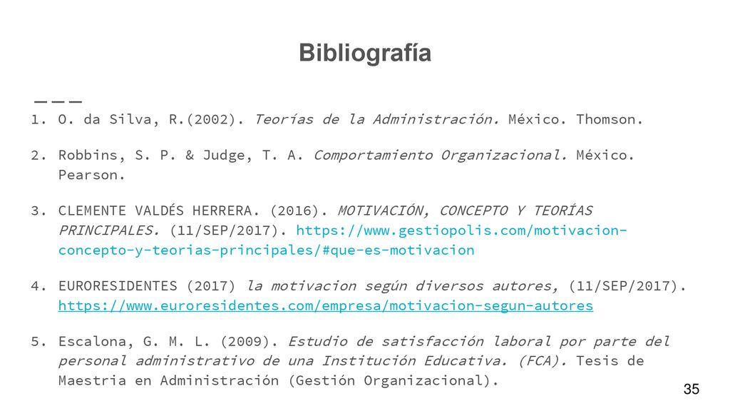 Bibliografía O. da Silva, R.(2002). Teorías de la Administración. México. Thomson.