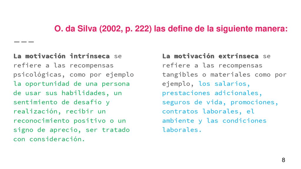 O. da Silva (2002, p. 222) las define de la siguiente manera:
